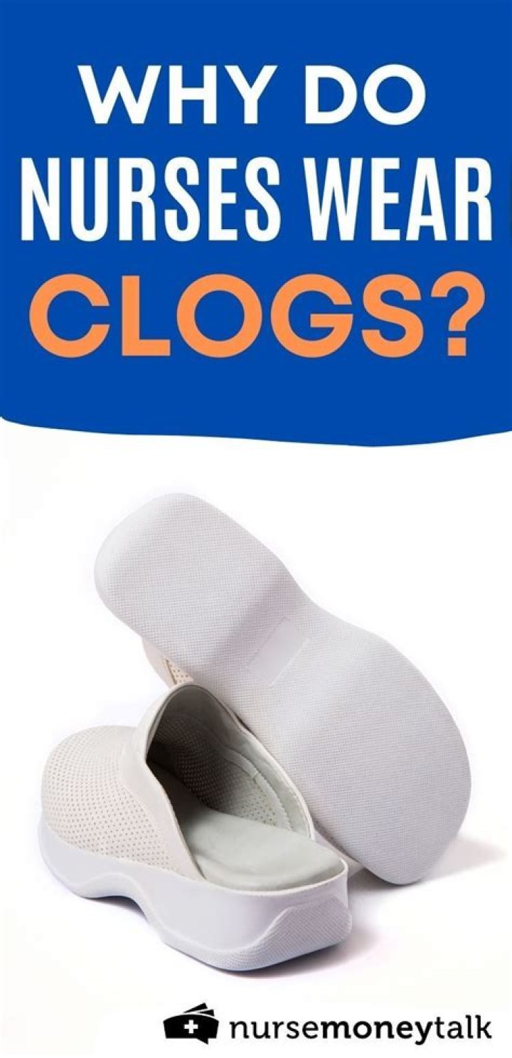 Do nurses have to wear clogs?